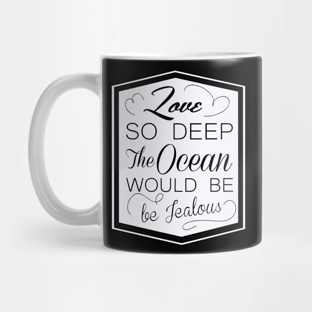 love so deep the ocean would be ..! by ERRAMSHOP